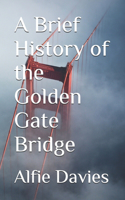 A Brief History of the Golden Gate Bridge