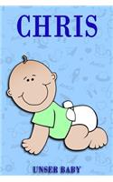 Chris Unser Baby: Notizbuch/Tagebuch für Eltern/Babybuch/6*9"entspricht DIN A5/120Seiten/halb leer, halb liniert