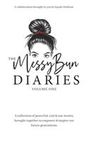 The Messy Bun Diaries: A collection of powerful, real & raw stories, brought together to empower & inspire our future generations