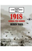 1918 Giorno Per Giorno: La Prima Guerra Mondiale(5 La Prima Guerra Mondiale)