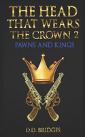 The Head That Wears The Crown 2: Pawns & Kings(2 Crown)