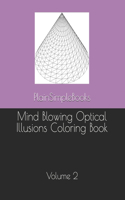 Mind Blowing Optical Illusions Coloring Book: Volume 2