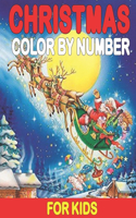 Christmas Color By Number For Kids: A Beautiful Christmas Coloring Book With Marry Christmas Images A Great Way To Color For Relaxation And Stress Relief Color b Number Coloring Book f