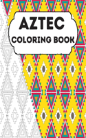 Aztec Coloring Book: Stress Relieving Aztec Designs for Adults Relaxation, Enjoy Coloring Aztec Art And Traditional Aztec Patterns