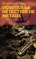 Toutes les clés pour débuter la Détection de Métaux