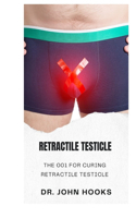 Retractile Testicle: The 001 for Curing Retractile Testicle