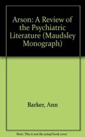 Arson: A Review of the Psychiatric Literature(No. 35 Maudsley Monograph)