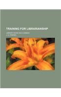 Training for Librarianship; Library Work as a Career