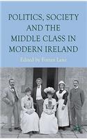 Politics, Society and the Middle Class in Modern Ireland