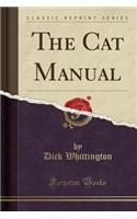 The Cat Manual (Classic Reprint)