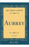 Aubrey, Vol. 3 of 3 (Classic Reprint)
