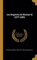 Les Registres De Nicolas Iii (1277-1280)