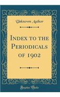 Index to the Periodicals of 1902 (Classic Reprint)