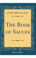 The Book of Sauces (Classic Reprint)