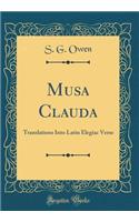 Musa Clauda: Translations Into Latin Elegiac Verse (Classic Reprint)