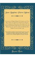 Catalogue d'Objets Rares Et Curieux, du Plus Beau Choix, de Tableaux des Écoles d'Italie, de Flandres, de Hollande, d'Allemagne Et de France; De Dessins Montés Et en Feuilles des Mêmes Écoles, des Plus Grands Maîtres; De Terres Cuites, Ivoire, 1791