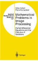 Mathematical Problems in Image Processing: Partial Differential Equations and the Calculus of Variations