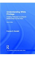 Understanding White Privilege: Creating Pathways to Authentic Relationships Across Race(Teaching/Learning Social Justice)