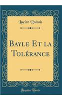 Bayle Et La TolÃ©rance (Classic Reprint)