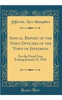 Annual Report of the Town Officers of the Town of Jefferson: For the Fiscal Year Ending January 31, 1924 (Classic Reprint)