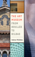 Art Museum from Boullee to Bilbao