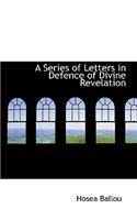 Series of Letters in Defence of Divine Revelation: (English)