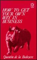 How to Get Your Own Way in Business