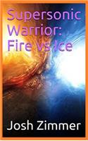 Supersonic Warrior: Fire vs Ice