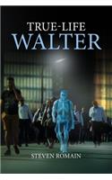 True-Life Walter