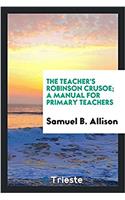 THE TEACHER'S ROBINSON CRUSOE; A MANUAL
