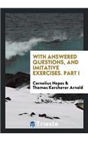 With Answered Questions, and Imitative Exercises. Part I