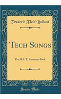 Tech Songs: The M. I. T. Kommers Book (Classic Reprint)