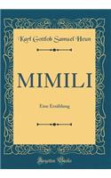 MIMILI: Eine ErzÃ¤hlung (Classic Reprint)