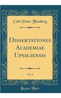 Dissertationes Academiae Upsaliensis, Vol. 4 (Classic Reprint)
