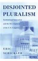 Disjointed Pluralism: Institutional Innovation and the Development of the U.S. Congress