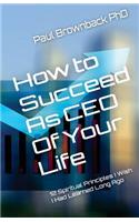 How to Succeed as CEO of Your Life
