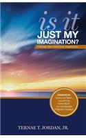 Is It Just My Imagination?: Utilizing Your God-Given Imagination