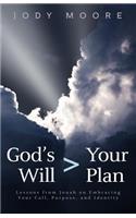 God's Will > Your Plan