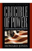 Crucible of Power: A History of American Foreign Relations from 1897