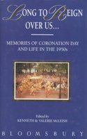 Long to Reign Over Us: Memories of Coronation Day and Life in the 1950s