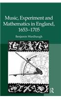 Music, Experiment and Mathematics in England, 1653-1705