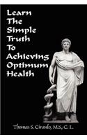 Learn the Simple Truth to Achieving Optimum Health