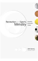 Recreation and Sports Ministry: Impacting Postmodern Culture