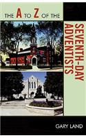 The A to Z of the Seventh-Day Adventists: (The A to Z Guide Series)
