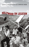 Hollywood on Location: An Industry History