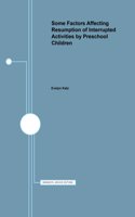 Some Factors Affecting Resumption of Interrupted Activities by Preschool Children