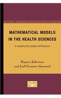 Mathematical Models in the Health Sciences: A Computer-Aided Approach