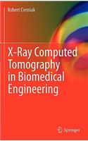 X-Ray Computed Tomography in Biomedical Engineering