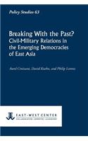 Breaking with the Past? Civil-Military Relations in the Emerging Democracies of East Asia