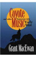 Coyote Music: And Other Humorous Tales of the Early West